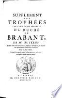 Supplement aux trophees tant sacres que profanes du Duche de Brabant (etc.)