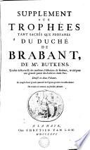 SUPPLEMENT AUX TROPHÉES TANT SACRÉS QUE PROFANES DU DUCHÉ DE BRABANT