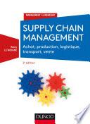 Supply chain management - 2e éd. - Achat, production, logistique, transport, vente