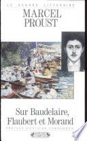 Sur Baudelaire, Flaubert et Morand