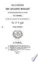 Sur l'origine des qualités morales et des facultés intellectuelles de l'homme, et sur les conditions de leur manifestation