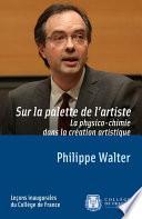 Sur la palette de l’artiste. La physico-chimie dans la création artistique