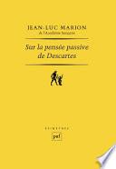 Sur la pensée passive de Descartes