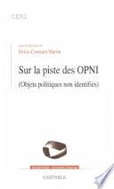 Sur la piste des OPNI (Objets politiques non identifiés)