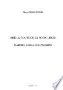 Sur la route de la sociologie : Maîtres, Amis et Compagnons