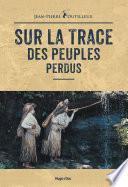 Sur la trace des peuples perdus