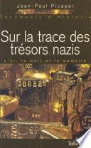 Sur la trace des trésors nazis : l'or, la mort et la mémoire
