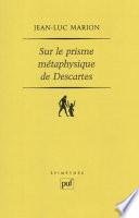 Sur le prisme métaphysique de Descartes