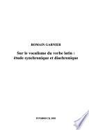 Sur le vocalisme du verbe latin