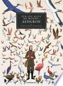 Sur les Ailes du monde, Audubon