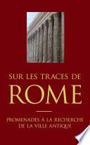 Sur les traces de Rome