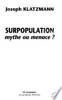 Surpopulation, mythe ou menace?