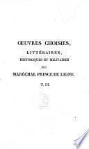 Œuvres choisies, littéraires, historiques et militaires du Maréchal Prince de Ligne ... Précédées de quelques détails biographiques ... et publiées par un de ses amis [C. Malte-Bruun]