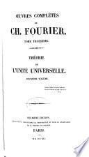 Œuvres complètes de Ch. Fourier ...: Théorie de l'unité universelle