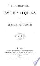 Œuvres complètes de Charles Baudelaire: Curiosités esthétiques. 1868