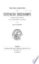 Œuvres complètes de Eustache Deschamps, pub. d'après le manuscrit de la Bibliothèque nationale: Lettres. Balades. Pièces diverses