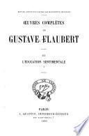 Œuvres complètes de Gustave Flaubert: L'education sentimentale
