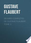Œuvres complètes de Gustave Flaubert, tome 3