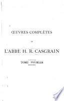 Œuvres complètes de l'abbé H. R. Casgrain ...