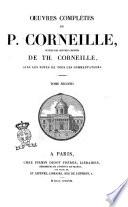 Œuvres complètes de P. Corneille suivies des œuvres choisies de Th. Corneille
