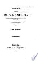 Œuvres complètes de P. L. Courier, précédées d'une notice sur la vie de l'auteur et ses écrits