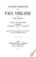 Œuvres complètes de Paul Verlaine: Elégies ; Dans les limbes ; Dédicaces ; Épigrammes ; Chair ; Invectives