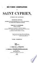 Œuvres complètes de saint Cyprien, tr. nouv., précédée d'une notice historique sur la vie du saint docteur, par N.S. Guillon