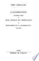 Œuvres complètes [de] Sören Kierkegaard: L'alternative, pt.2; Trois articles; Post-scriptum a l'alternative