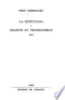 Œuvres complètes [de] Sören Kierkegaard: La répétition; Crainte et tremblement; Une petite annexe