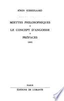 Œuvres complètes [de] Sören Kierkegaard: Miettes philosophiques. Le concept d'angoisse. Pre'faces, 1844