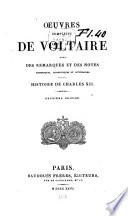 Œuvres complètes de Voltaire avec des remarques et des notes historiques, scientifiques et littéraires ...: Histoire de Charles XII. 1826