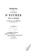 Œuvres de J. Racine: Musique des chœurs d'Esther et d'Athalie et des quartre Cantiques spirituels [par J.B. Moreau] 1873