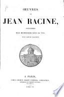 Œuvres de Jean Racine, précédées des Mémoires sur sa vie