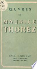 Œuvres de Maurice Thorez. Livre cinquième (20). Mai 1944-mai 1945