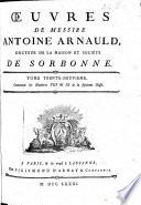 Œuvres de messire Antoine Arnauld. [With Noël de Larrière's Life of A. Arnauld. Edited by Gabriel Du Pac de Bellegarde and Jean Hautefage. With a portrait.]