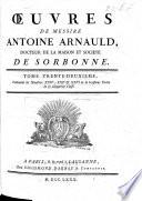 Œuvres de messire Antoine Arnauld. [With Noël de Larrière's Life of A. Arnauld. Edited by Gabriel Du Pac de Bellegarde and Jean Hautefage. With a portrait.]
