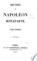 Œuvres de Napoléon Bonaparte. (Généalogie de Napoléon Bonaparte. Précis chronologique et historique de la vie de Napoléon Bonaparte.).