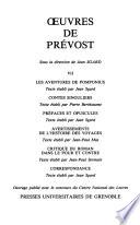Œuvres de Prévost: Les aventures de Pomponius, texte établi par Jean Sgard; Contes singuliers, texte établi par Pierre Berthiaume; Préfaces et opuscules, texte établi par Jean Sgard; Avertissements de l'histoire des voyages, texte établi par Jean-Paul Mas; Critique du roman dans le Pour et contre, texte établi par Jean-Paul Sermain; Correspondance, texte établi par Jean Sgard