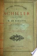 Œuvres dramatiques de Schiller: Marie Stuart.- La pucelle d'Orléans.- La fiancée de Messine.- Guillaume Tell.- L'hommage des arts.- Plans et fragments