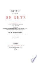 Œuvres du Cardinal de Retz: Notice biographique sur le cardinal de Retz. Mémoires, première et seconde parties. 1870