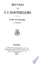Œuvres. [Edited, with a “Notice sul la vie et les ouvrages de J. J. Barthélemy,” by M. G. T. Villenave.]