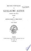 Œuvres poétiques de Guillaume Alexis, prieur de Bucy
