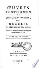 Œuvres Posthumes De Jean-Jaques Rousseau, Ou Recueil De Pieces Manuscrites