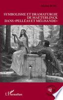 Symbolisme et dramaturgie de Maeterlinck, dans Pelléas et Mélisande