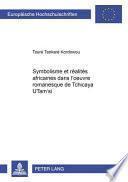 Symbolisme et réalités africaines dans l'œuvre romanesque de Tchicaya UTam'si