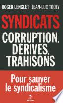 Syndicats, corruption, dérives, trahisons