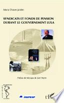 Syndicats et fonds de pension durant le gouvernement Lula