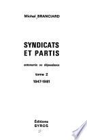 Syndicats et partis: 1947-1981