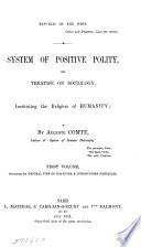 System of positive polity: General view of possitivism & introductory principles