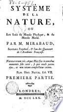 Système de la nature, ou Les loix du monde physique & du monde moral. Par M. Mirabaud, ... Premiere[-seconde] partie